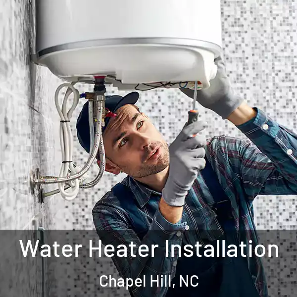  Water Heater Installation Chapel Hill, NC